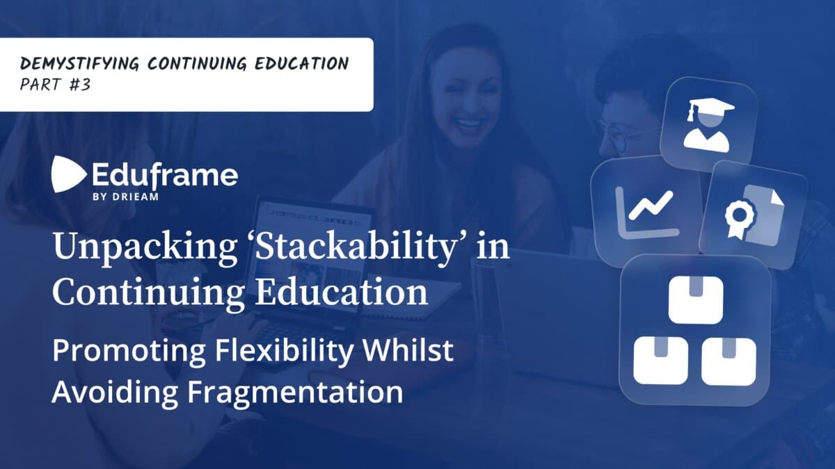 Unpacking 'Stackability' in Continuing Education: Promoting Flexibility ...